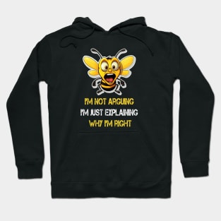 I'm not arguing I'm just explaining why I'm right Hoodie